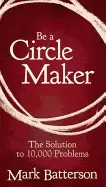 Image of be a circle maker the solution to 10000 problems
