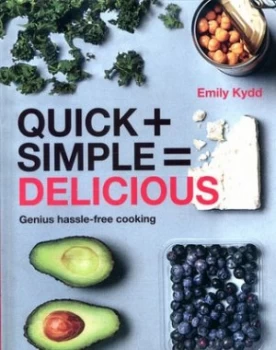 Image of Quick + Simple Delicious by Emily Kydd Hardback
