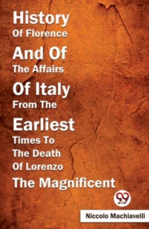 Image of History of Florence and of the Affairs of Italy from the Earliest Times to the Death of Lorenzo the Magnificent Paperback / softback