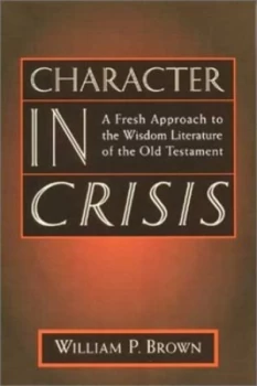 Image of Character in Crisis by William P Brown Book