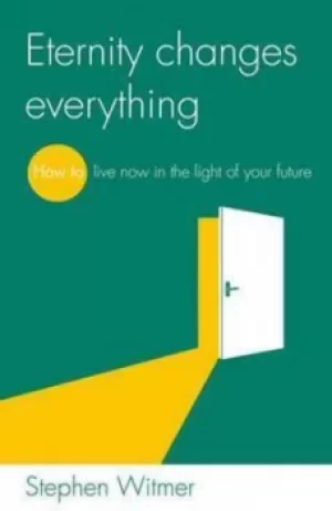 Image of Eternity changes everything by Stephen E Witmer
