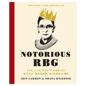 Image of Notorious RBG : The Life and Times of Ruth Bader Ginsburg Hardcover