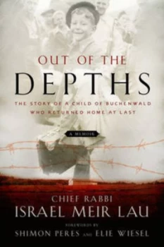 Image of Out of the Depths by Chief Rabbi Israel Meir Lau Forewords by Shimon Peres and Elie Wiesel Hardback