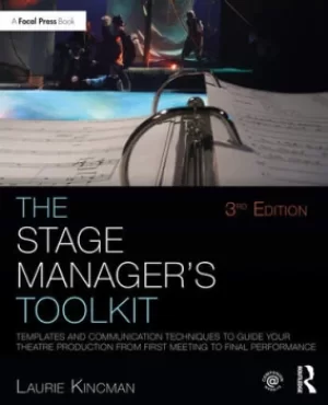 Image of The Stage Manager's ToolkitTemplates and Communication Techniques to Guide Your Theatre Production from First Meeting to Final Performance
