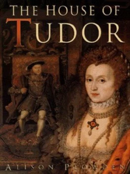 Image of The House of Tudor by Alison Plowden Hardback