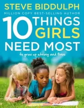 Image of 10 things girls need most by Steve Biddulph