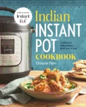 Image of indian instant potr cookbook traditional indian dishes made easy and fast