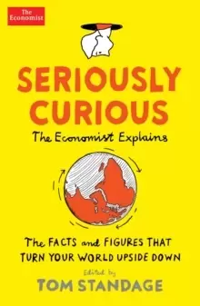 Image of Seriously Curious : 109 facts and figures to turn your world upside down