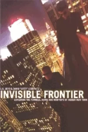 Image of invisible frontier exploring the tunnels ruins and rooftops of hidden new y