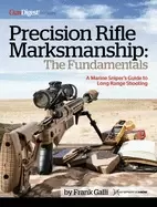 Image of Precision Rifle Marksmanship: The Fundamentals - A Marine Sniper's Guide to Long Range Shooting : A Marine Sniper's Guide to Long Range Shooting