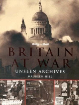 Image of Britain at War by Maureen Hill and Daily Mail Hardback