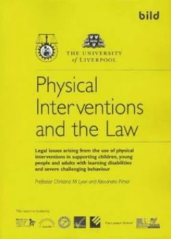 Image of Physical Interventions and the Law by Christina M Lyon and Alexandra Pimor and British Institute of Learning Disabilities Paperback