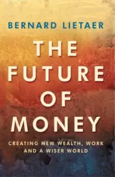 Image of The future of money by Bernard Lietaer