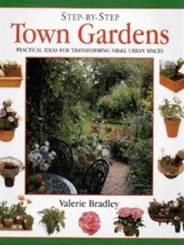 Image of Step-by-Step Town Gardens by Valerie Bradley Hardback