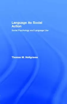 Image of Language As Social ActionSocial Psychology and Language Use