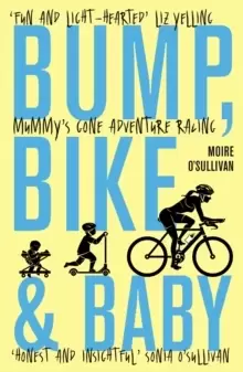 Image of Bump, Bike & Baby : Mummy's Gone Adventure Racing