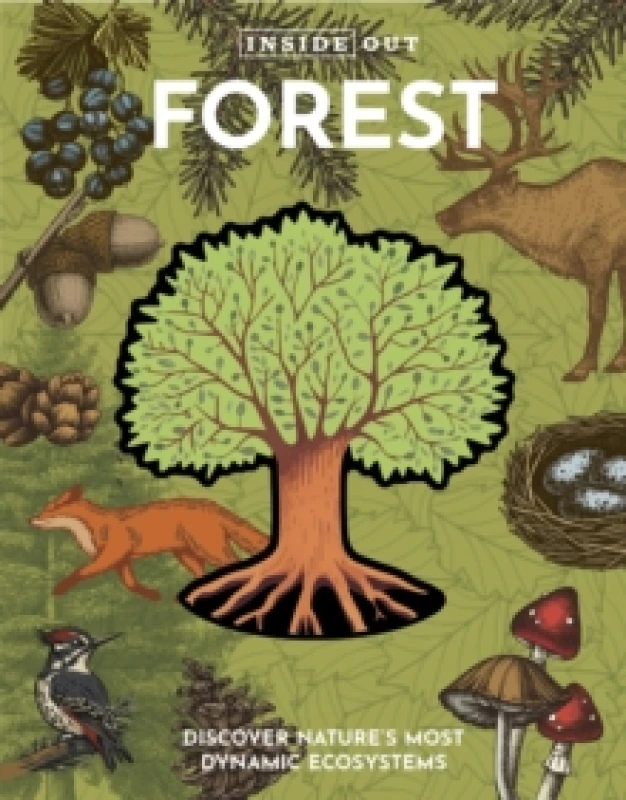 Image of Inside Out Forest : Discover Nature's Most Dynamic Ecosystems Hardback