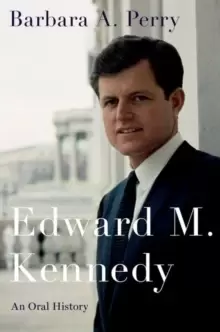 Image of Edward M. Kennedy : An Oral History