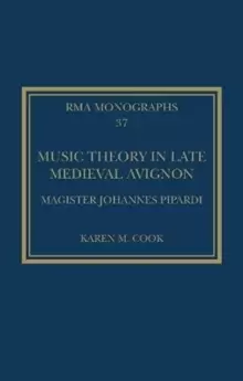 Image of Music Theory in Late Medieval Avignon : Magister Johannes Pipardi