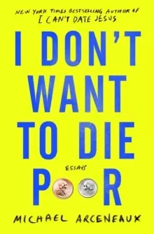 Image of I Don't Want to Die Poor : Essays