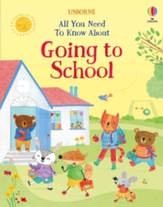 Image of All You Need To Know About Going to School Hardback