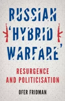 Image of Russian 'Hybrid Warfare' : Resurgence and Politicisation