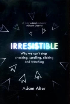 Image of Irresistible by Adam Alter Hardback