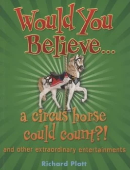 Image of Would You Believe-- a Circus Horse Could Count by Richard Platt Book