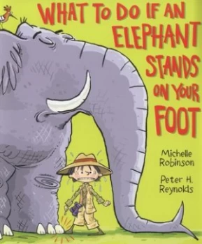 Image of What to Do If an Elephant Stands on Your Foot by Michelle Robinson Paperback