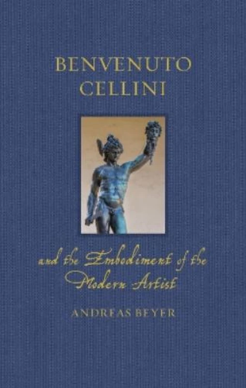 Image of Benvenuto Cellini and the Embodiment of the Modern Artist Hardback