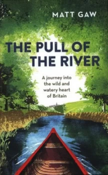 Image of The pull of the river by Matt Gaw