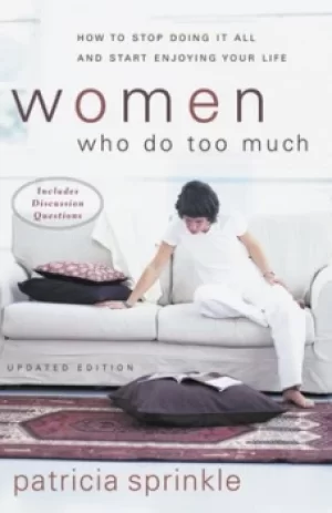 Image of Women who do too much by Patricia Houck Sprinkle