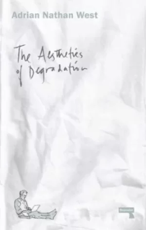 Image of The aesthetics of degradation by Adrian Nathan West