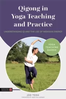 Image of Qigong in Yoga Teaching and Practice : Understanding Qi and the Use of Meridian Energy