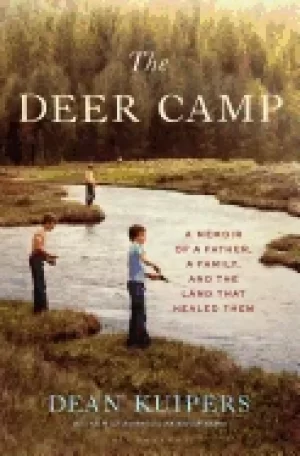 Image of deer camp a memoir of a father a family and the land that healed them