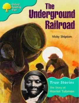Image of Oxford Reading Tree Level 9 True Stories the Underground Railroad the Story of Harriet Tubman by Vicky Shipton Paperback
