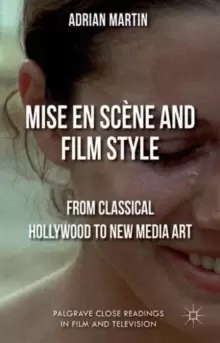 Image of Mise en Scene and Film Style : From Classical Hollywood to New Media Art
