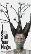 Image of i am still your negro an homage to james baldwin