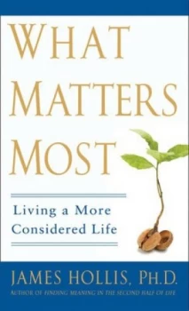 Image of What Matters Most by James Hollis Book