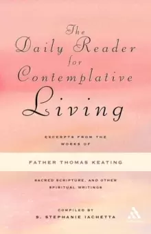 Image of The Daily Reader for Contemplative Living : Excerpts from the Works of Father Thomas Keating, O.C.S.O