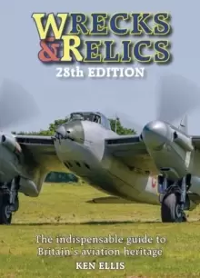 Image of Wrecks and Relics 28th Edition : The indispensable guide to Britains aviation heritage