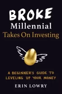 Image of Broke Millennial Takes On Investing : A Beginner's Guide to Leveling-Up Your Money