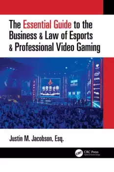 Image of The Essential Guide to the Business & Law of Esports & Professional Video Gaming