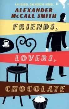 Image of Friends Lovers Chocolate by Alexander Mccall Smith Paperback