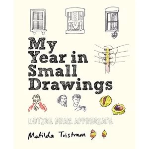 Image of My Year in Small Drawings: Notice, Draw, Appreciate by Matilda Tristram (Paperback, 2017)