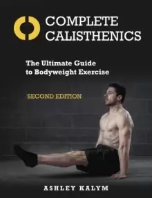 Image of Complete Calisthenics : The Ultimate Guide to Bodyweight Exercise Second Edition