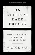 Image of on critical race theory why it matters and why you should care