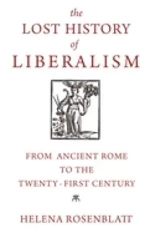 Image of lost history of liberalism from ancient rome to the twenty first century