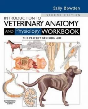 Image of Introduction to Veterinary Anatomy and Physiology Workbook by Sally J. Bowden Book