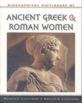 Image of Biographical Dictionary of Ancient Greek and Roman Women by Marjorie Lightman and Benjamin Lightman Book